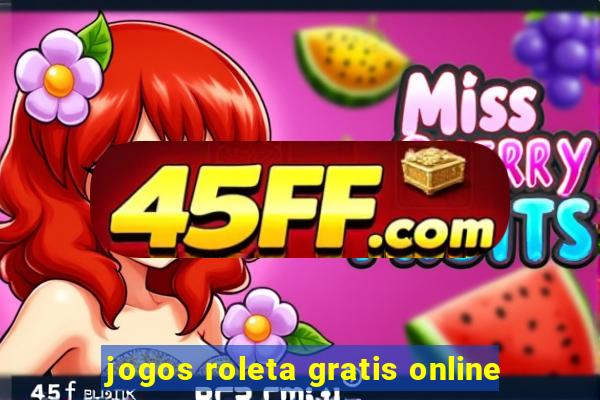jogos roleta gratis online